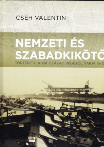 Cseh Valentin - A Nemzeti s Szabadkikt trtnete a XIX. szzad vgtl napjainkig