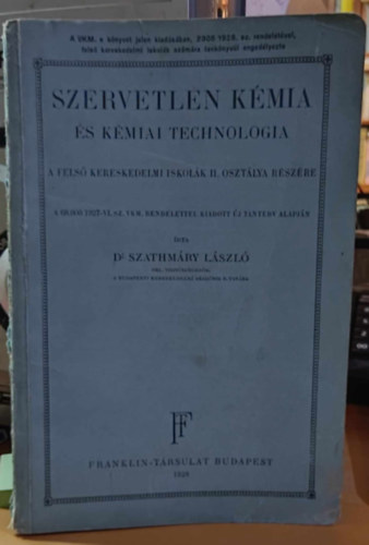 Dr. Szathm�ry L�szl� - Szervetlen k�mia �s k�miai technologia a fels� kereskedelmi iskol�k II. oszt�lya r�sz�re