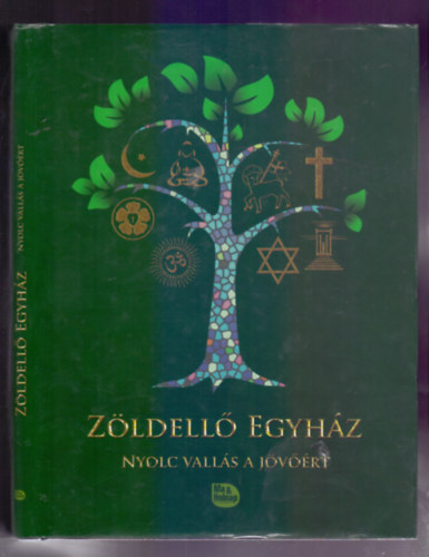 Miltnyi Kinga, Dor Viktria, Dkny Zsolt (szerk.) - Zldell Egyhz (Nyolc valls a jvrt)