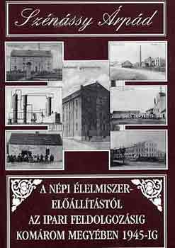 Sz�n�ssy �rp�d - A n�pi �lelmiszerel��ll�t�sr�l az ipari feldolgoz�sig Kom�rom...