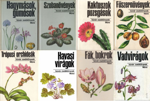 Dr. Hornszky Andrs, Dr. Priszter Szaniszl, Dr. Agcsy Pl, Dr. Sulyok Mria, Jrain Dr. Komldi Magda, Ksa Gza, Dr. Debreczy Zsolt - 8 db Bvr zsebknyv - nvnyek: Vadvirgok 1. + Hagymsok, gumsok + Szobanvnyek + Trpusi orchidek + Kaktuszok, pozsgsok + Fszernvnyek + Havasi virgok + Fk, bokrok