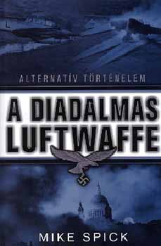 Mike Spick - A diadalmas Luftwaffe