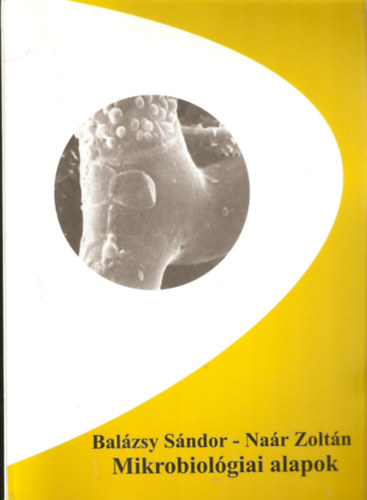 Balázsy Sándor, Naár Zoltán - Mikrobiológiai alapok