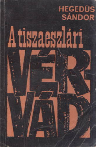 Hegeds Sndor - A tiszaeszlri vrvd