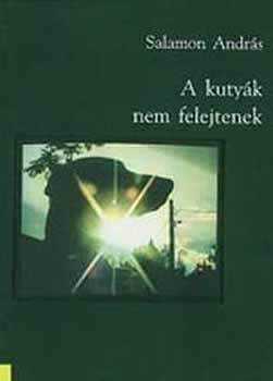 Salamon András - A kutyák nem felejtenek