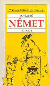 Coles, W.-Koreik, U. - Egyszer nmet etikett