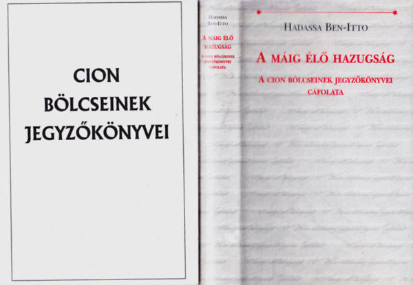 Hadassa Ben-Itto, Szegej A. Nyil (ford.) - A mig l hazugsg - A cion blcseinek jegyzknyvei cfolata + A cion blcseinek jegyzknyvei