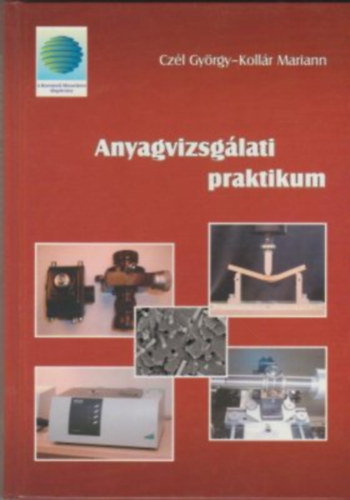Dr. Czl Gyrgy, Kollr Mariann - Anyagvizsglati praktikum