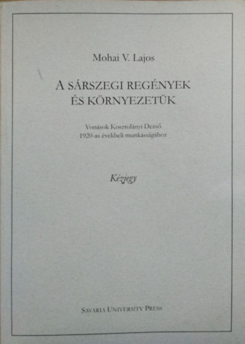 Mohai V. Lajos - A s�rszegi reg�nyek �s k�rnyezet�k