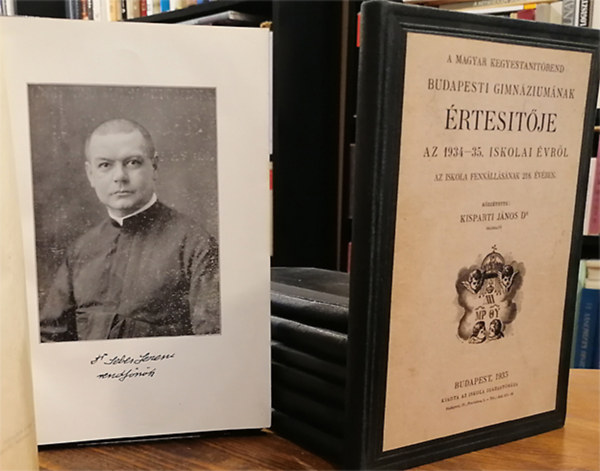 Kisparti János Dr. (közzétette) - A magyar kegyestanítórend budapesti gimnáziumának értesítője a(z) ... iskolai évről