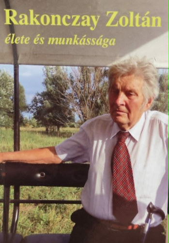 Bartha Dénes - Rakonczay zoltán élete és munkássága