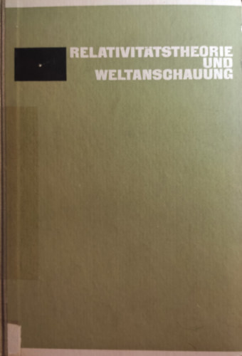 Heiner Steinberg, Anneliese Griese, Siegfried Grundmann - Relativitätstheorie und weltanschauung