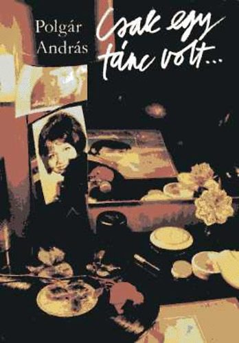 Polg�r Andr�s - Csak egy t�nc volt...