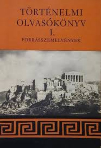 Hahn Istv�n - T�rt�nelmi olvas�k�nyv I. Forr�sszemelv�nyek, �kor