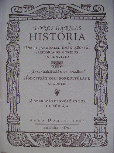Tolnai Fabricius B�lint, Dr. T�tt�s G�bor - Boros h�rmas hist�ria Decsi lakodalmi �nek 1580-b�l historia de moribus in convivio