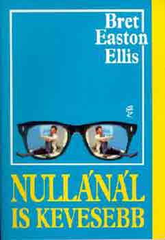 Bret Easton Ellis - Nullánál is kevesebb