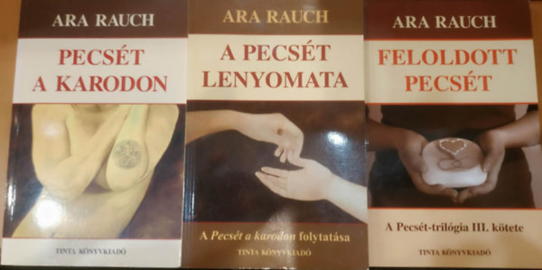 Ara Rauch - 3 db Ara Rauch: Prcs�t a karodon + A pecs�t lenyomata + Feloldott pecs�t