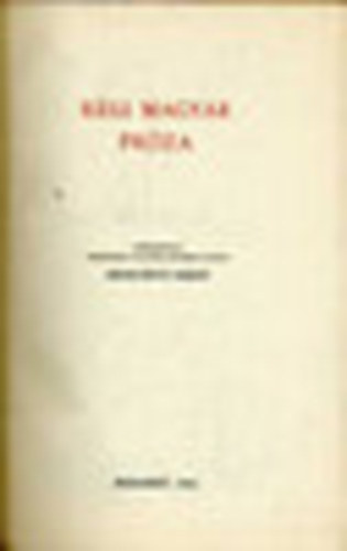 Kerecsényi Dezső (szerk.) - Régi magyar próza
