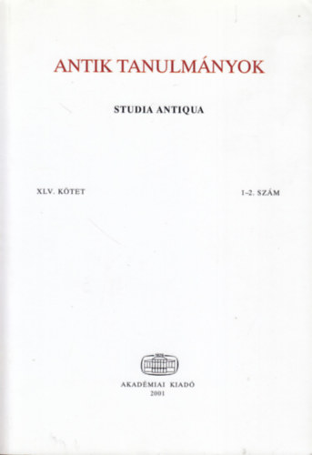 Borzsk Istvn (szerk.) - Antik tanulmnyok - Studia Antiqua XLV. ktet 1-2. szm (2001)