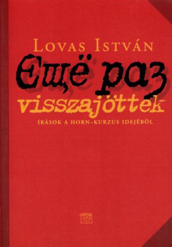 Lovas Istv�n - Visszaj�ttek (�r�sok a Horn-kurzus idej�b�l)