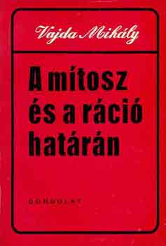 Vajda Mihály - A mítosz és a ráció határán