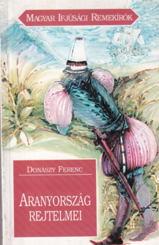 Donászy Ferenc - Aranyország rejtelmei