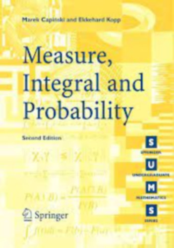Marek Capiski, Ekkehard Kopp - Measure, Integral and Probability (Second Edition)
