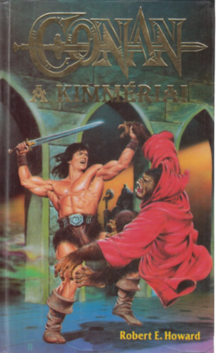 Robert E. Howard - Conan, a kimmriai