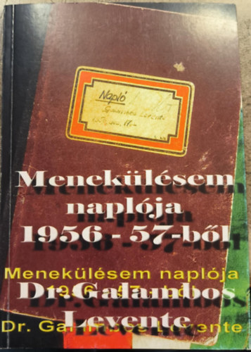 Galambos Levente - Menek�l�sem napl�ja 1956-57-b�l