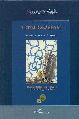 Korbai Hajnal (szerk.) - Lotilko szrnyai. Terpis trtnetek s mesk traumt tlt gyerekeknek II