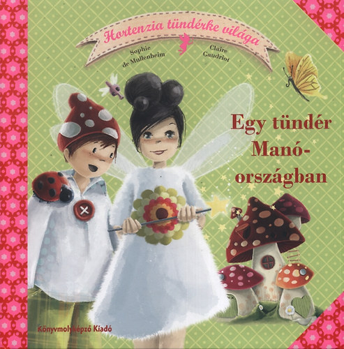 Sophie De Mullenheim, Claire Gaudriot - Egy tndr Manorszgban - Hortenzia tndrke vilga 1.