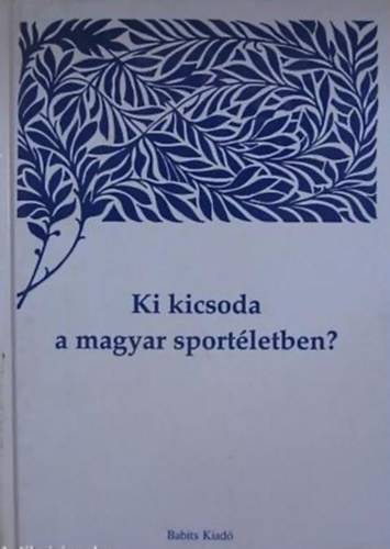 Ki kicsoda a magyar sportletben? I-III. ktet