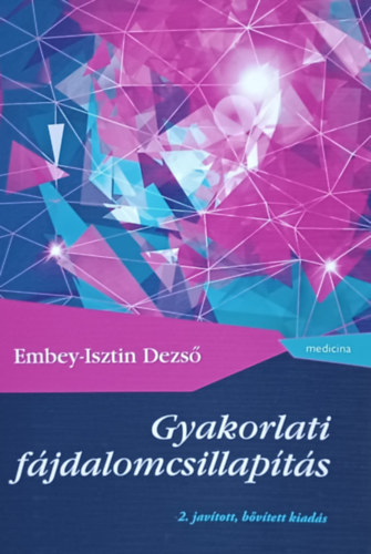Embey-Isztin Dezső - Gyakorlati fájdalomcsillapítás