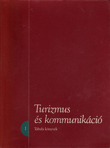Fejs Zoltn (szerk.); Szijrt Zsolt (szerk.) - Turizmus s kommunikci - tanulmnyok (Tabula knyvek 1.)