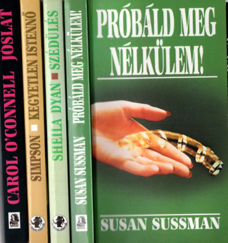 Carol O'Connel, Patricia Simpson, Sheila Dyan, Susan Sussman - 4 db romantikus reg�ny: A titok, Pr�b�ld meg �jra, Sz�d�l�s, Kegyetlen istenn�, J�slat.