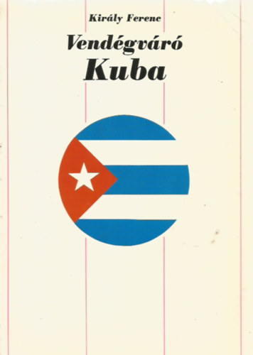 Kir�ly Ferenc - Vend�gv�r� Kuba