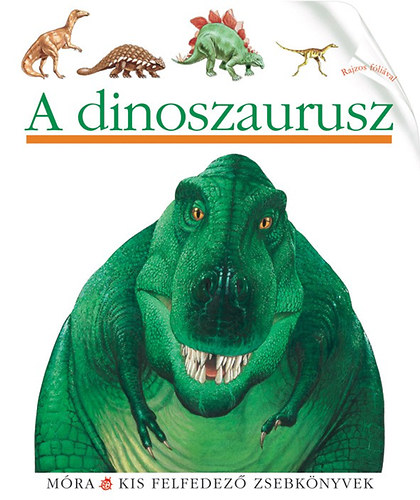 A dinoszaurusz - Kis felfedez� zsebk�nyvek 22.