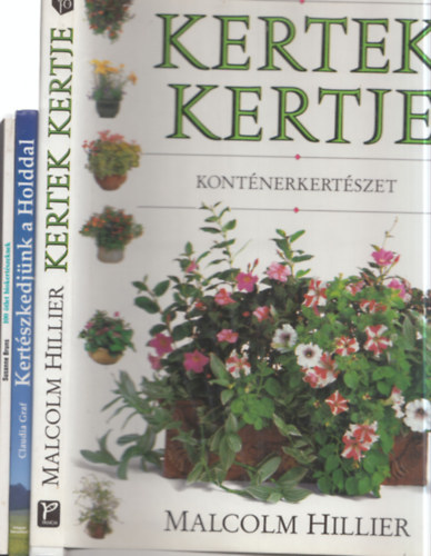 Susanne Bruns, Claudia Graf, Malcolm Hillier - 3 db kertészet: 100 ötlet biokertészeknek + Kertészkedjünk a Holddal + Kertek kertje - Konténerkertészet