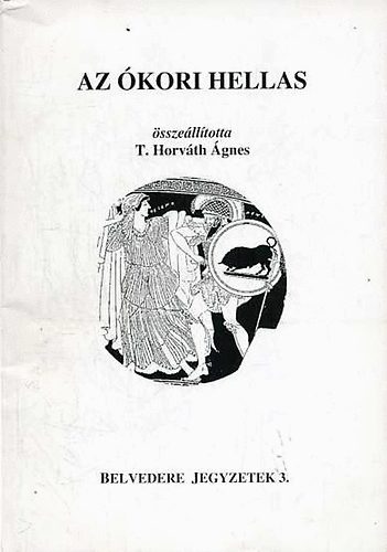 T. Horvth gnes (szerk.) - Az kori Hellas - Belvedere jegyzetek 3.