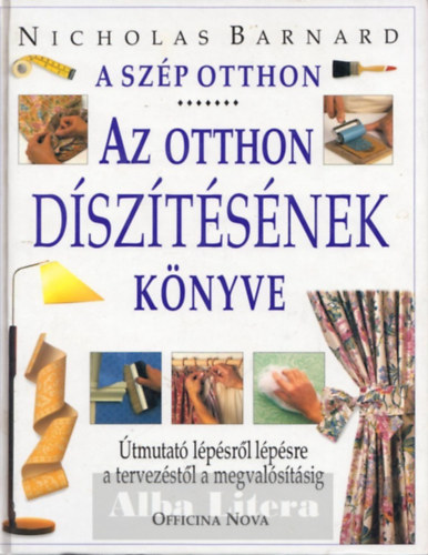 Nicholas Barnard - A szp otthon - Az otthon dsztsnek knyve