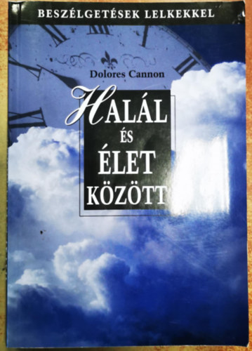 Dolores Cannon - Hall s let kztt - Beszlgetsek lelkekkel