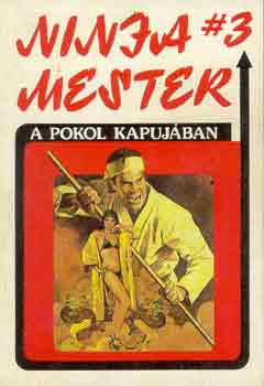 Wade Barker - Ninja mester #3: A pokol kapuj�ban
