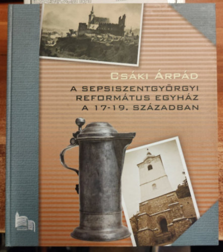 A sepsiszentgrgyi reformtus egyhz a 17-19. szzadban