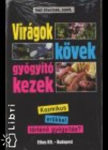Vir�gok, k�vek, gy�gy�t� kezek
