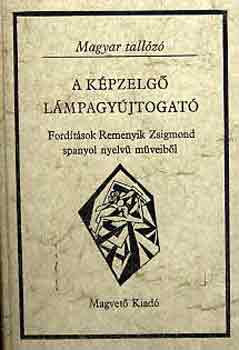 Remenyik Zsigmond - A k�pzelg� l�mpagy�jtogat� (Magyar tall�z�)