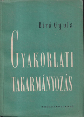 B�r� Gyula - Gyakorlati takarm�nyoz�s