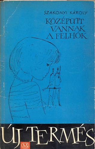 Szakonyi K�roly - K�z�p�tt vannak a felh�k