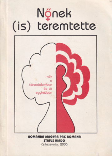 Bod Mrta (szerk.) - Nnek (is) teremtette... nk a trsadalomban s az egyhzban