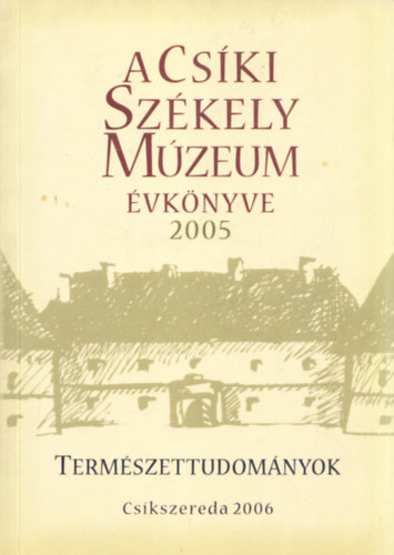 Murányi János - A Csíki Székely Múzeum évkönyve 2005 (Természettudományok)