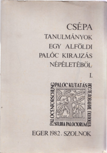 Barna Gbor (Szerk.) - Cspa tanulmnyok egy alfldi palc kirajzs npletbl I.